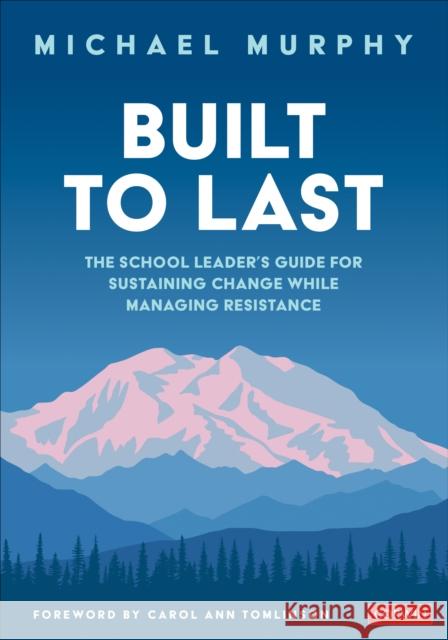 Built to Last: The School Leader′s Guide for Sustaining Change While Managing Resistance Murphy, Charles Michael 9781544387451 Corwin Publishers - książka