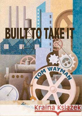 Built to Take It: Selected Poems, 1996-2013 Wayman, Tom 9780899241357 Lynx House Press - książka