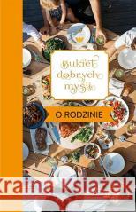 Bukiet dobrych myśli - o rodzinie Ewa Skarżyńska 9788383450841 Wydawnictwo Diecezjalne i Drukarnia w Sandomi - książka