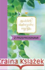 Bukiet dobrych myśli - z przeprosinami Ewa Skarżyńska 9788383450834 Wydawnictwo Diecezjalne i Drukarnia w Sandomi - książka