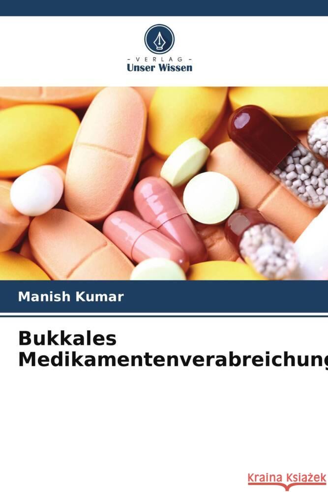 Bukkales Medikamentenverabreichungssystem Kumar, Manish 9786205435625 Verlag Unser Wissen - książka