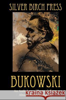 Bukowski: An Anthology of Poetry & Prose About Charles Bukowski Villines, Melanie 9780615845494 Silver Birch Press - książka