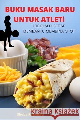 Buku Masak Baru Untuk Atlet Shoba Rajendra 9781805420323 Shoba Rajendra - książka