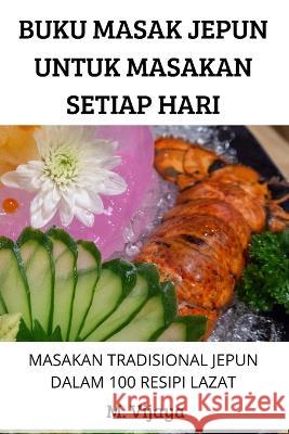 Buku Masak Jepun Untuk Masakan Setiap Hari M Vijaya 9781837629954 M. Vijaya - książka