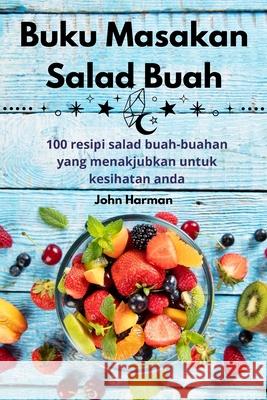 Buku Masakan Salad Buah John Harman 9781836239291 John Harman - książka