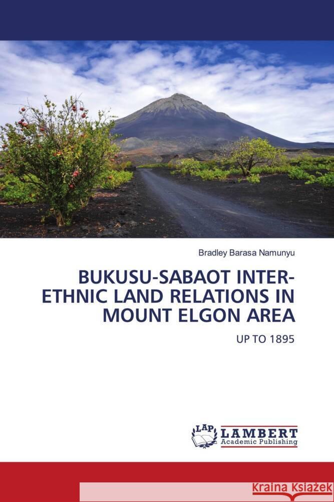 Bukusu-Sabaot Inter-Ethnic Land Relations in Mount Elgon Area Bradley Baras 9783659964282 LAP Lambert Academic Publishing - książka