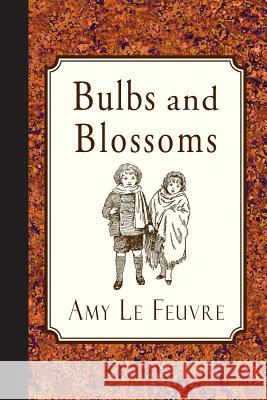 Bulbs and Blossoms Amy L 9781935626787 Curiosmith - książka