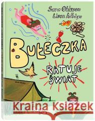 Bułeczka ratuje świat Sara Ohlsson, Lisen Adbge, Anna Czernow 9788381503907 Dwie Siostry - książka