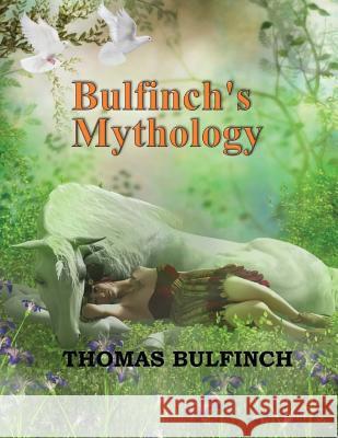 Bulfinch's Mythology Thomas Bulfinch 9781974209996 Createspace Independent Publishing Platform - książka