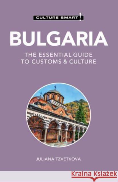 Bulgaria - Culture Smart!: The Essential Guide to Customs & Culture Juliana Tzvetkova 9781787023277 Kuperard - książka