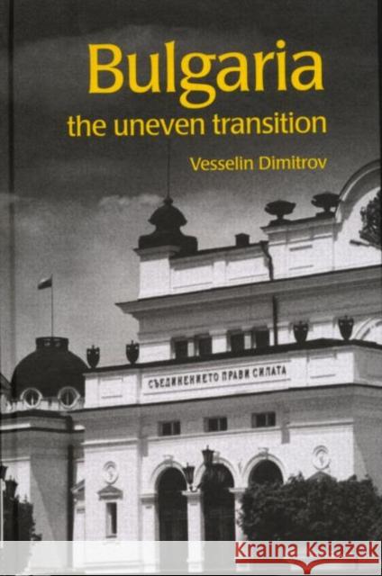 Bulgaria: The Uneven Transition Dimitrov, Vesselin 9780415267298 Routledge - książka