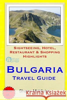 Bulgaria Travel Guide: Sightseeing, Hotel, Restaurant & Shopping Highlights Shawn Middleton 9781508804437 Createspace - książka