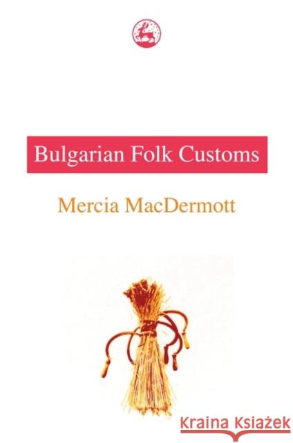 Bulgarian Fold Customs Macdermott, Mercia 9781853024863 Jessica Kingsley Publishers - książka