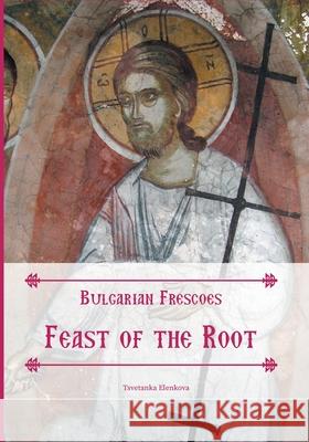 Bulgarian Frescoes: Feast of the Root Gabriel Dunne 9781960613127 Holy Cross Orthodox Press - książka