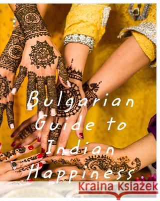 Bulgarian Guide to Indian Happiness Sourav Biswas 9781388597245 Blurb - książka