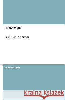 Bulimia nervosa Helmut Wurm 9783638791731 Grin Verlag - książka