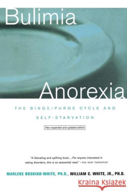 Bulimia/Anorexia: The Binge/Purge Cycle and Self-Starvation (Revised) Boskind-White, Marlene 9780393319231 W. W. Norton & Company - książka