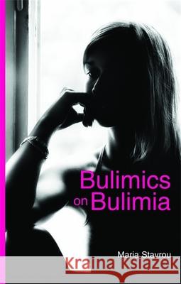 Bulimics on Bulimia Maria Stavrou 9781843106685 Jessica Kingsley Publishers - książka