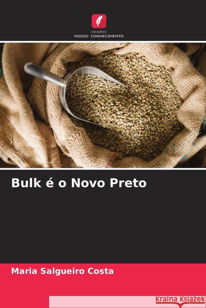 Bulk é o Novo Preto Costa, Maria Salgueiro 9786205074879 Edições Nosso Conhecimento - książka