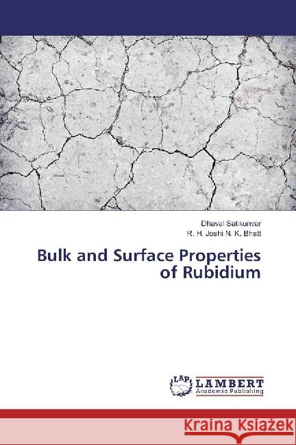 Bulk and Surface Properties of Rubidium Satikunvar, Dhaval; N. K. Bhatt, R. H. Joshi 9783330041752 LAP Lambert Academic Publishing - książka