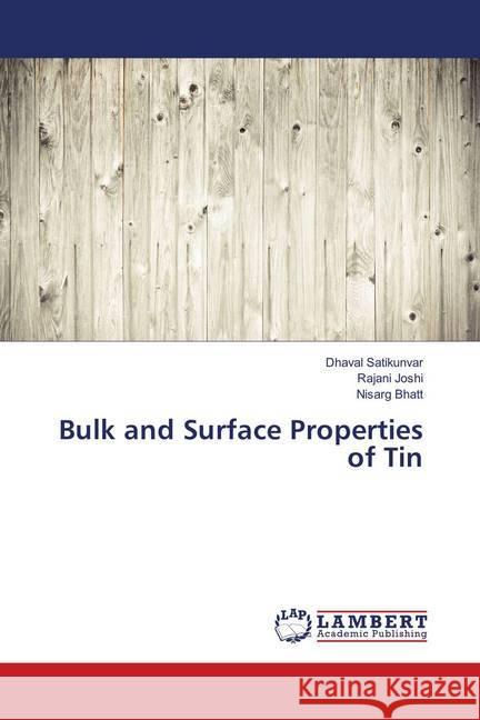 Bulk and Surface Properties of Tin Satikunvar, Dhaval; Joshi, Rajani; Bhatt, Nisarg 9786138388043 LAP Lambert Academic Publishing - książka