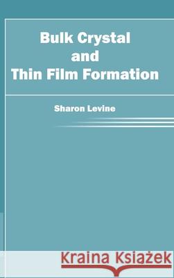 Bulk Crystal and Thin Film Formation Sharon Levine 9781632380678 NY Research Press - książka