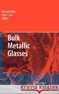 Bulk Metallic Glasses: An Overview Miller, Michael 9780387489209 Springer - książka