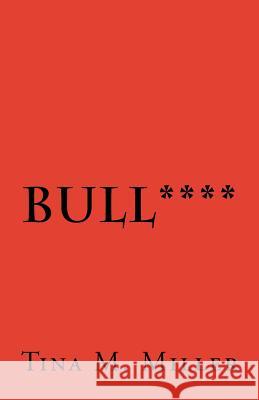 Bull**** Tina M. Miller 9781986801485 Createspace Independent Publishing Platform - książka