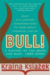 Bull!: A History of the Boom and Bust, 1982-2004 Mahar, Maggie 9780060564148 HarperCollins Publishers