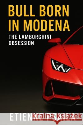 Bull Born in Modena: The Lamborghini Obsession Etienne Psaila 9781923593732 Independently Published - książka