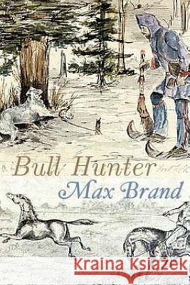 Bull Hunter Max Brand 9781978367210 Createspace Independent Publishing Platform - książka