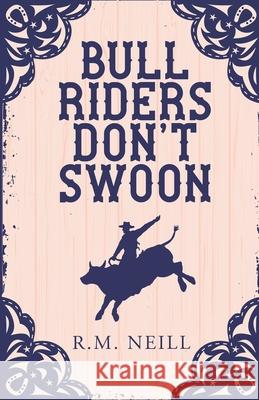 Bull Riders Don't Swoon: Alternate Cover R. M. Neill 9781998516100 Lac - książka