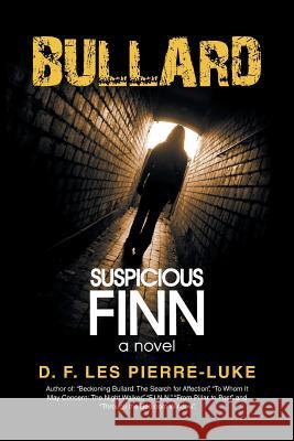 Bullard: Suspicious Finn D. F. Les Pierre-Luke 9781504915281 Authorhouse - książka