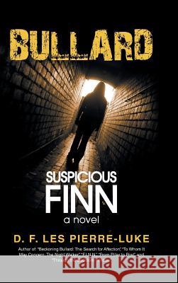 Bullard: Suspicious Finn D. F. Les Pierre-Luke 9781504915298 Authorhouse - książka