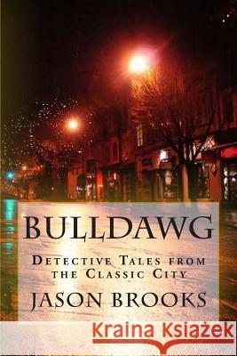 Bulldawg: Detective Tales from the Classic City MR Jason Eric Brooks 9781489539786 Createspace - książka