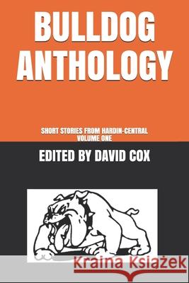 Bulldog Anthology: Short Stories from Hardin-Central, Volume One David Cox 9781073736713 Independently Published - książka