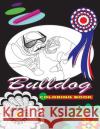 Bulldog: coloring book Wesbey, Jason 9780692065587 Jlwesbey