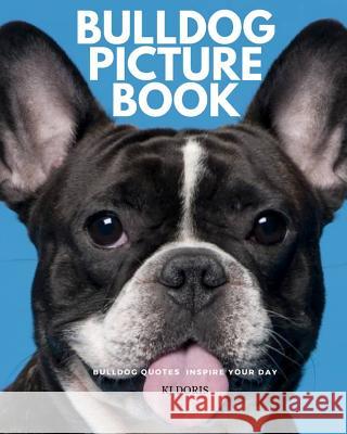 Bulldog picture book: bulldog quotes inspire your day Doris, Kj 9781093677157 Independently Published - książka