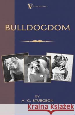 Bulldogdom (A Vintage Dog Books Bulldog Classic - Bulldogs) A. G. Sturgeon R. War 9781905124169 Vintage Dog Books - książka