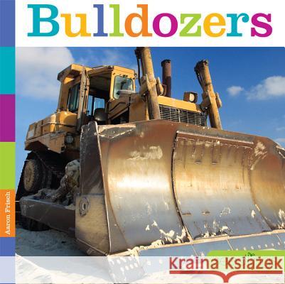 Bulldozers Aaron Frisch 9780898128833 Creative Paperbacks - książka