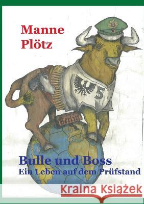 Bulle und Boss: Ein Leben auf dem Prüfstand Plötz, Manne 9783734754470 Books on Demand - książka