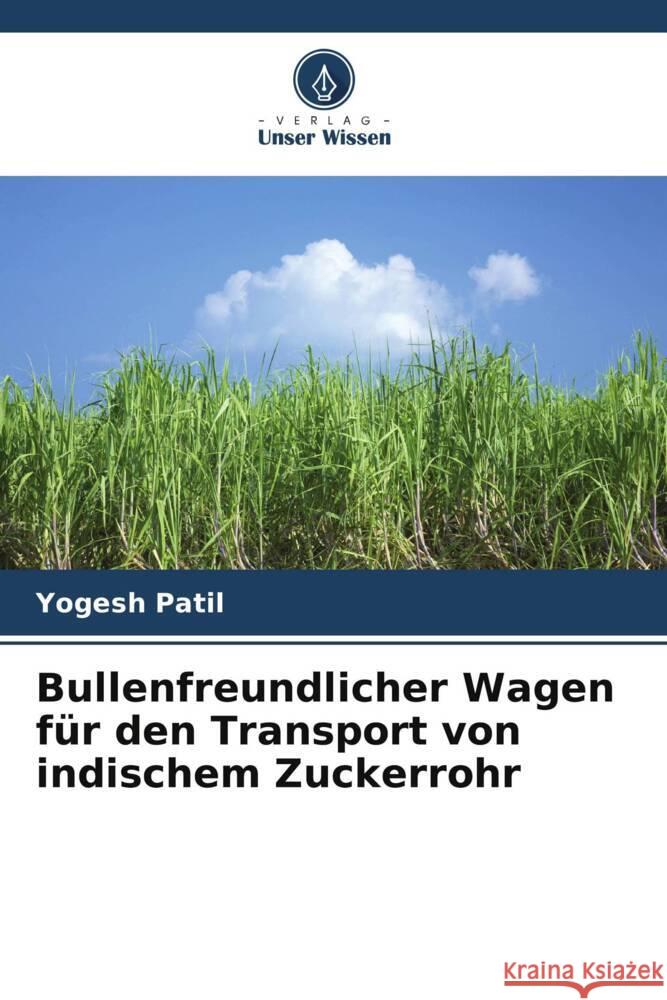 Bullenfreundlicher Wagen f?r den Transport von indischem Zuckerrohr Yogesh Patil 9786208155261 Verlag Unser Wissen - książka