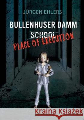 Bullenhuser Damm School - Place of Execution J Ehlers 9783752692488 Books on Demand - książka