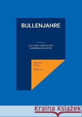 Bullenjahre Joachim Kilian 9783756273676 Books on Demand - książka