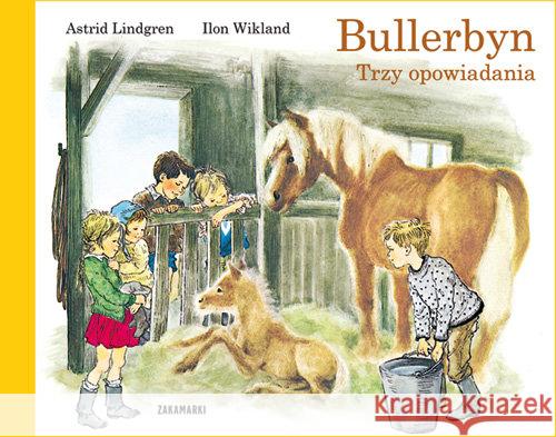 Bullerbyn Trzy opowiadania Lindgren Astrid 9788377760659 Zakamarki - książka