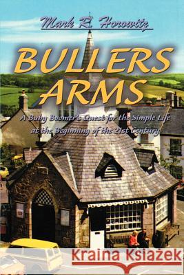 Bullers Arms: A Baby Boomer's Quest for the Simple Life at the Beginning of the 21st Century Horowitz, Mark R. 9780595012381 Writers Club Press - książka