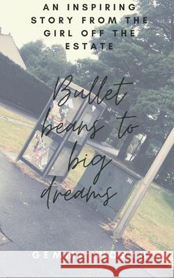 Bullet Beans to Big Dreams: An inspiring novelette from the girl off the estate Gemma Worth 9781800311398 New Generation Publishing - książka