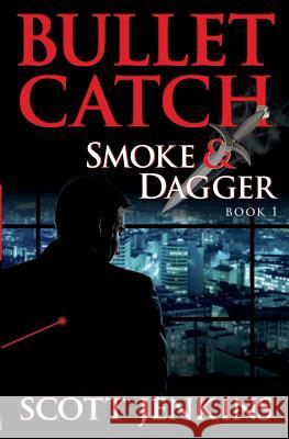 Bullet Catch: Smoke & Dagger Book 1 Scott Jenkins 9781492928157 Createspace - książka