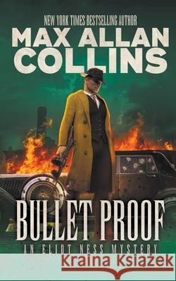 Bullet Proof: An Eliot Ness Mystery Max Allan Collins 9781647341084 Wolfpack Publishing LLC - książka