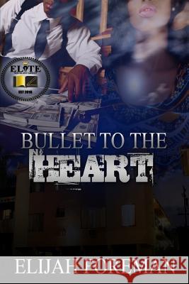 Bullet to the Heart Elijah Foreman Brand Bullies Graphics 9781545202289 Createspace Independent Publishing Platform - książka